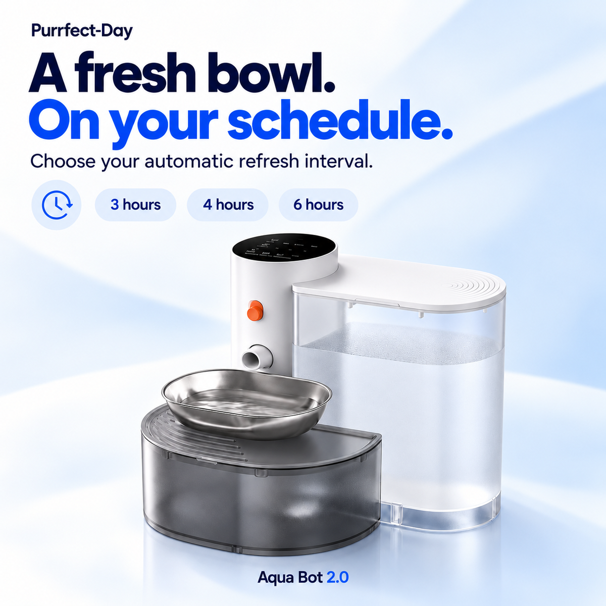 Choose a 3, 4 or 6 hour automatic water refresh interval